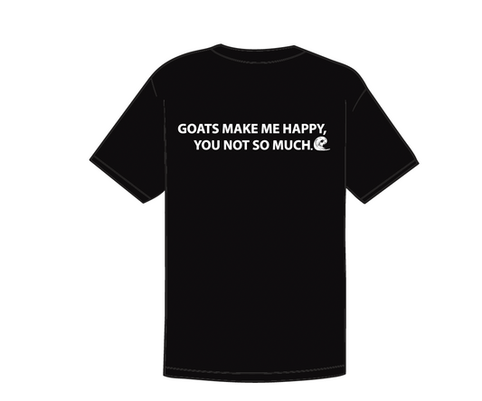 Stoked Goats Tshirt. "Goats make me happy. You, not so much."