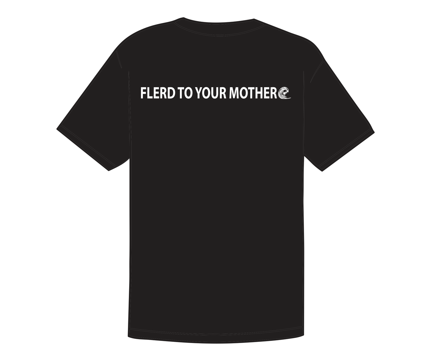 "Flerd To Your Mother" Tshirt
